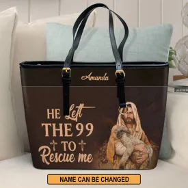 Personalized Large Leather Tote Bag He Left The 99 To Rescue Me - Spiritual Gifts For Christian Women